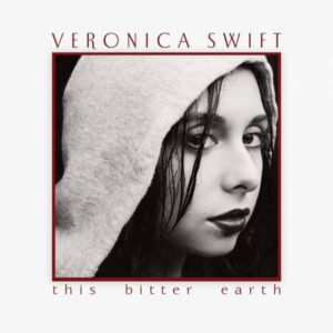 Veronica Swift - This Bitter Earth (2021)